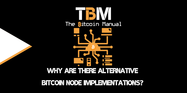 Why Are There Alternative Bitcoin Node Implementations?