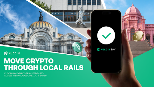 KuCoin Pay expands crypto payments across Bangladesh, Mexico, Zambia