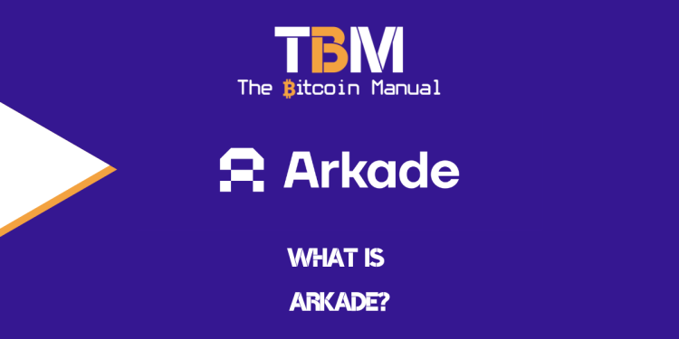 What Is Arkade? – The Bitcoin Manual